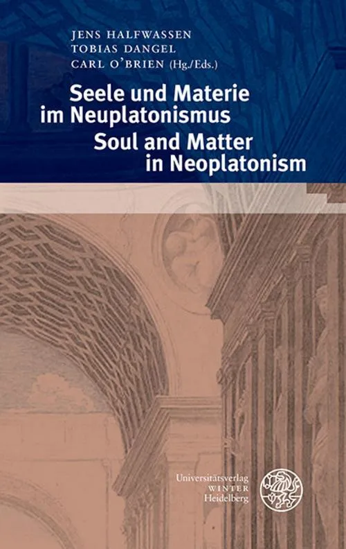 Seele und Materie im Neuplatonismus / Soul and Matter in Neoplatonism