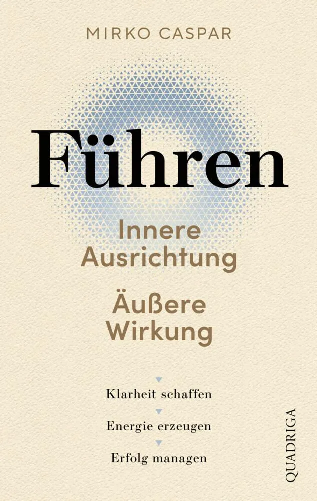 Führen - Innere Ausrichtung und äußere Wirkung