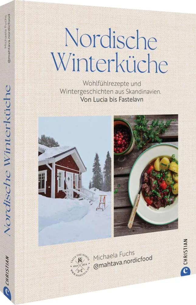 Nordische Winterküche: Wohlfühlrezepte und Wintergeschichten aus Skandinavien – Von Lucia bis Fastelavn: Entdecken Sie authentische nordische Rezepte für die kalte Jahreszeit und festliche Anlässe.