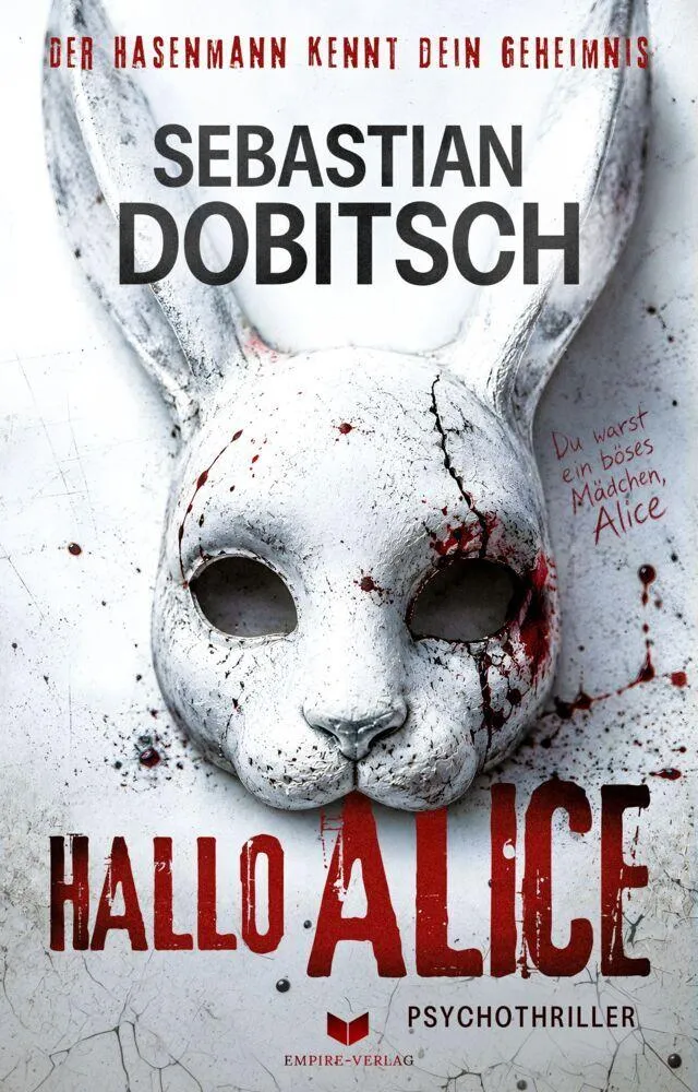 Hallo, Alice - Der Hasenmann kennt dein Geheimnis: Psychothriller