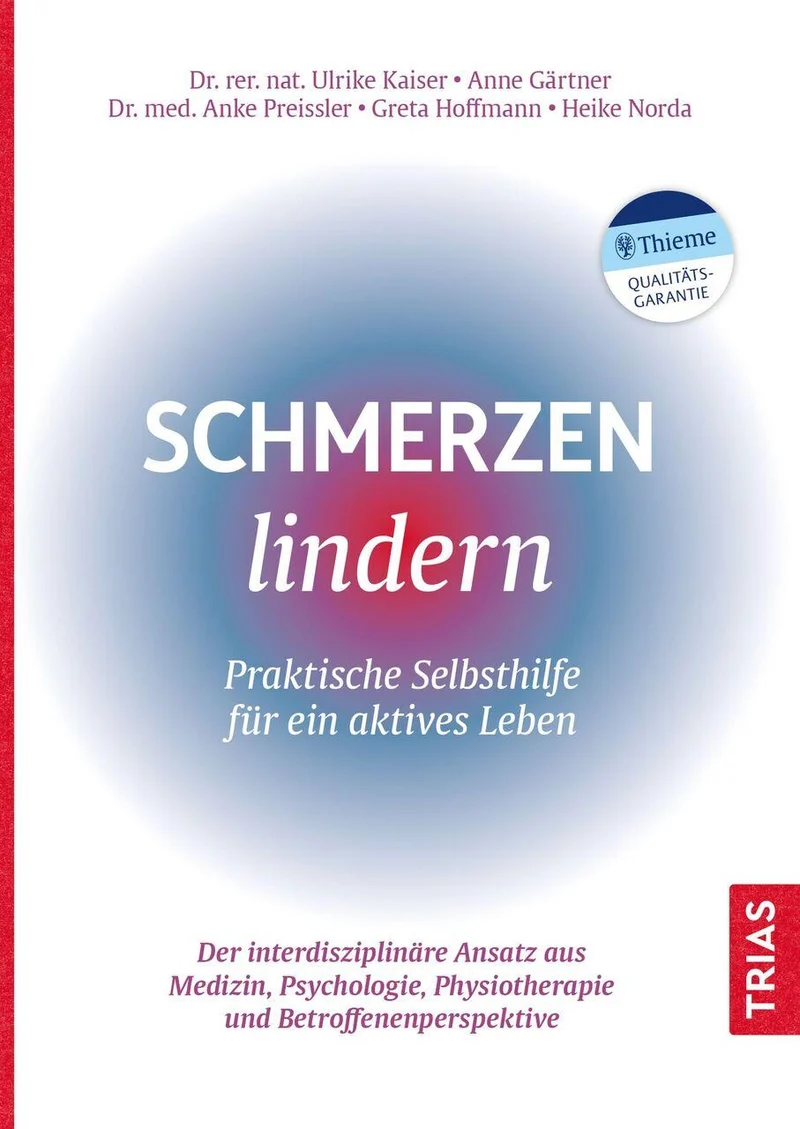 Schmerzen lindern - Praktische Selbsthilfe für ein aktives Leben: Der interdisziplinäre Ansatz aus Medizin, Psychologie, Physiotherapie und Betroffenenperspektive