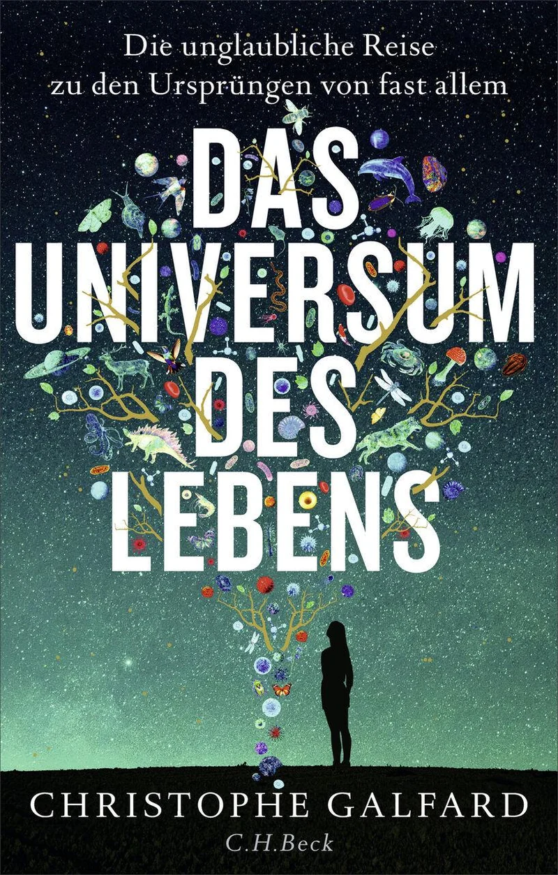 Das Universum des Lebens: Die unglaubliche Reise zu den Ursprüngen von fast allem