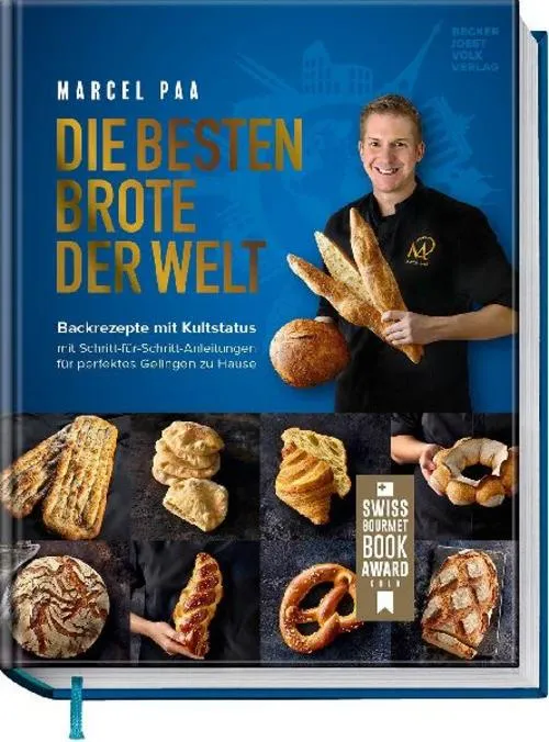 Die besten Brote der Welt: Brotbackbuch mit Originalrezepten & Schritt-für-Schritt-Anleitungen – Sauerteig, Hefeteig & internationale ... für perfektes Gelingen zu Hause