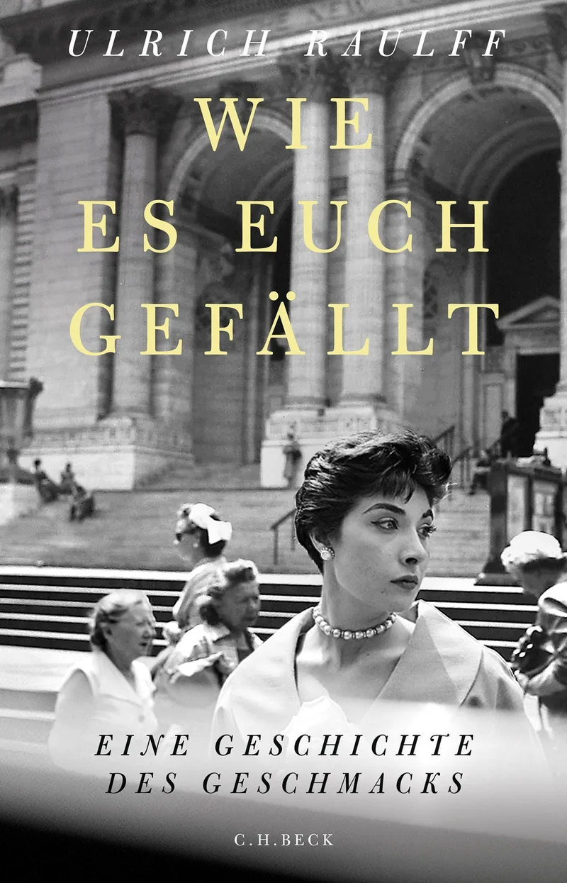 Wie es euch gefällt: Eine Geschichte des Geschmacks