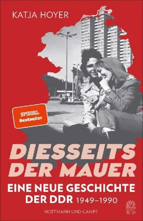 Diesseits der Mauer: Eine neue Geschichte der DDR 1949-1990 | Der große SPIEGEL-Bestseller