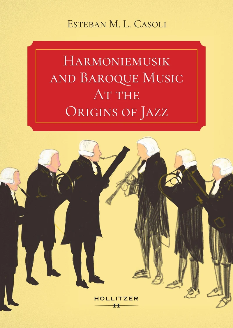 Harmonie Wind Bands and Baroque Music At the Origins of Jazz