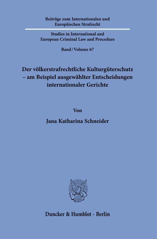 Der völkerstrafrechtliche Kulturgüterschutz - am Beispiel ausgewählter Entscheidungen internationaler Gerichte