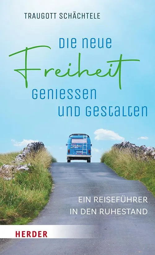 Die neue Freiheit genießen und gestalten