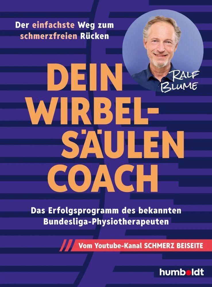Dein Wirbelsäulen-Coach: Das Erfolgs-Programm des bekannten Bundesliga-Physiotherapeuten. Vom Youtube-Kanal SCHMERZ BEISEITE