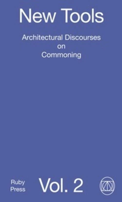 New Tools Vol. 2: Architectural Discourses on Commoning