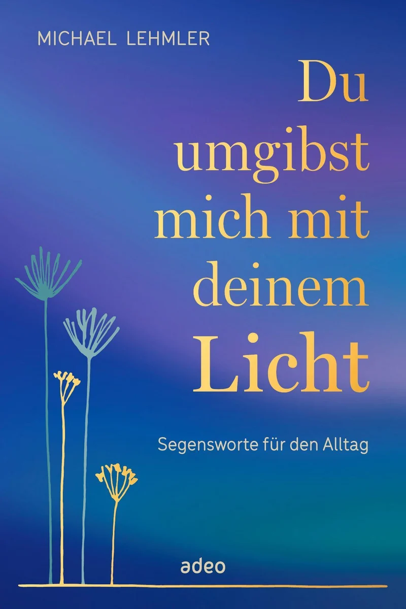 Du umgibst mich mit deinem Licht