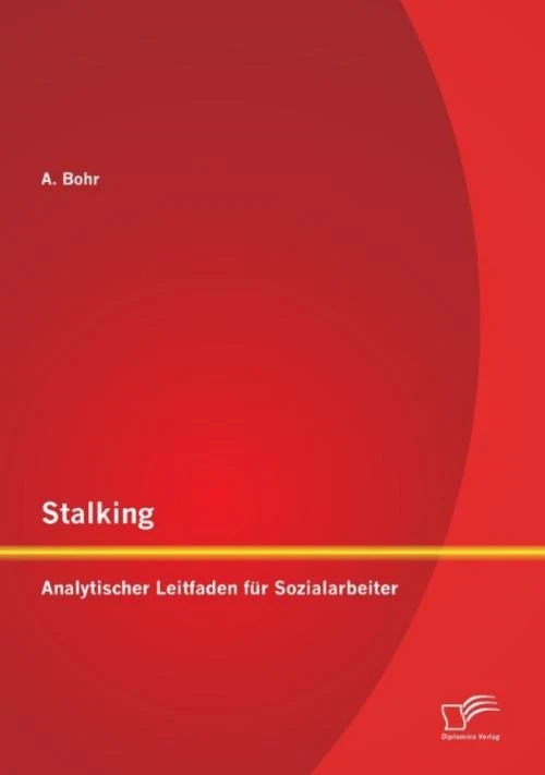 Stalking: Analytischer Leitfaden für Sozialarbeiter