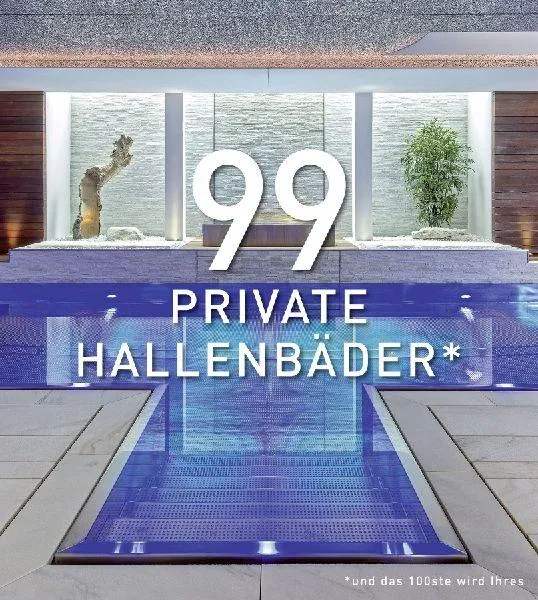 99 PRIVATE HALLENBÄDER (und das 100ste wird Ihres)