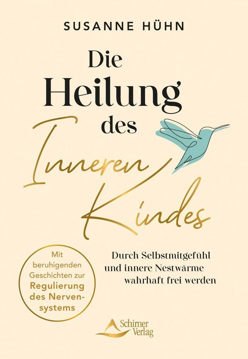 Die Heilung des Inneren Kindes - mit einem Vorwort von Stefanie Stahl