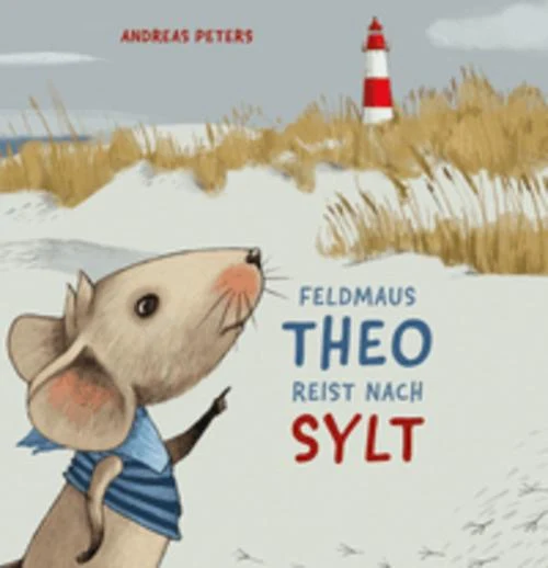 Feldmaus Theo reist nach Sylt