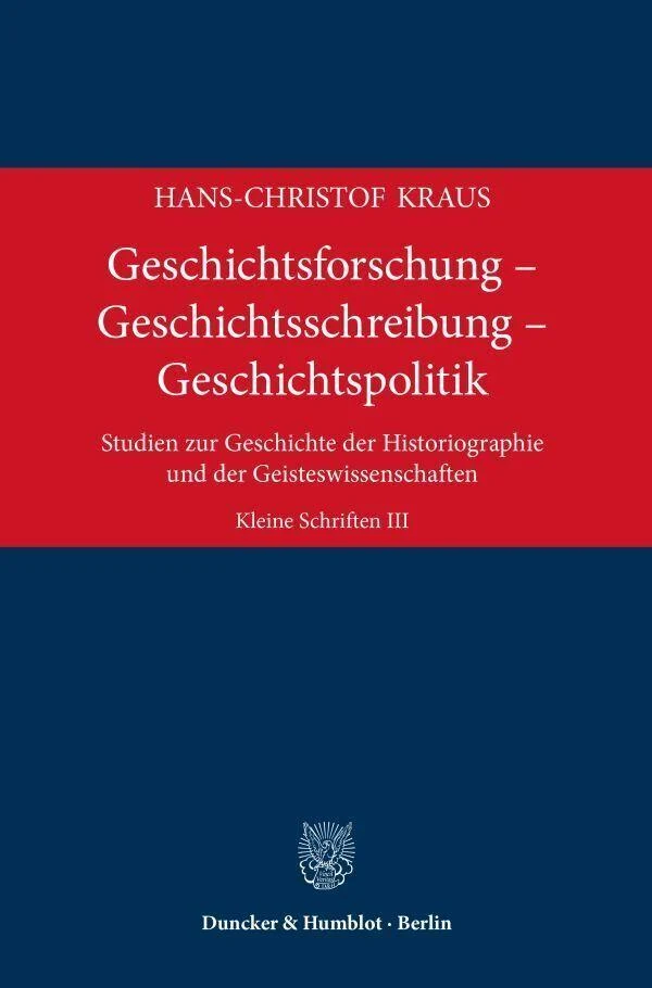 Geschichtsforschung - Geschichtsschreibung - Geschichtspolitik