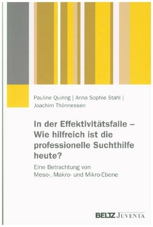 In der Effektivitätsfalle - Wie hilfreich ist die professionelle Suchthilfe heute?