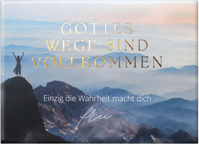 Gottes Wege sind vollkommen - Einzig die Wahrheit macht dich frei