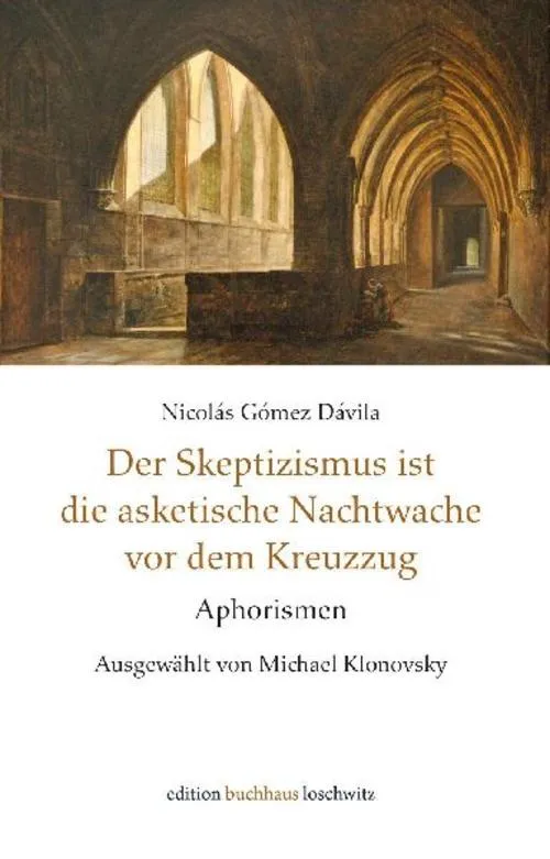 Der Skeptizismus ist die asketische Nachtwache vor dem Kreuzzug