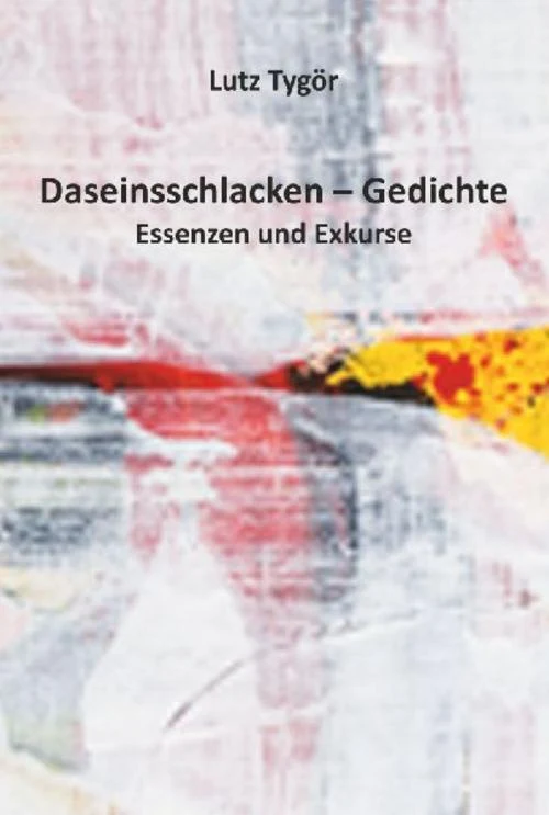 Daseinsschlacken - Gedichte