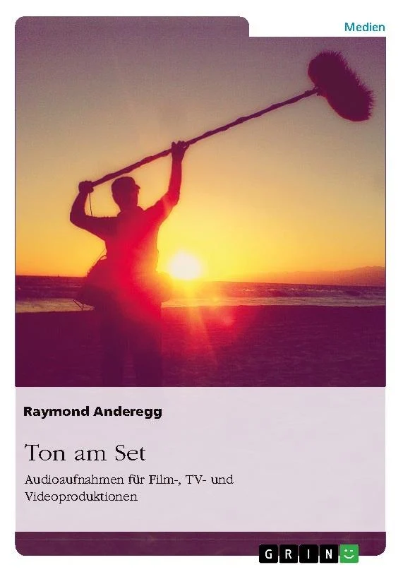 Ton am Set. Audioaufnahmen für Film-, TV- und Videoproduktionen