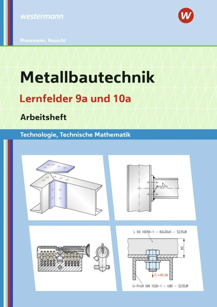 Metallbautechnik: Technologie, Technische Mathematik. Lernfelder 9a und 10a