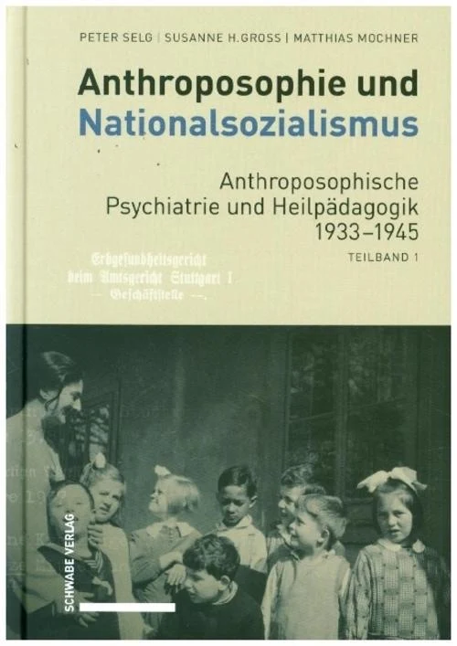 Anthroposophie und Nationalsozialismus. Anthroposophische Psychiatrie und Heilpädagogik 1933-1945