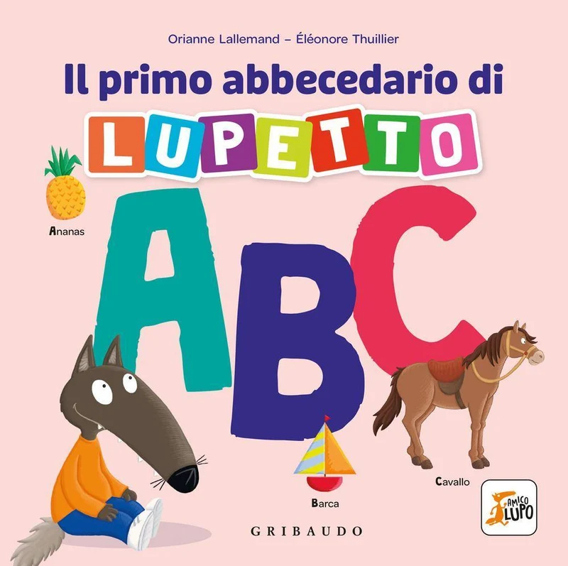 Il primo abbecedario di Lupetto. Amico Lupo