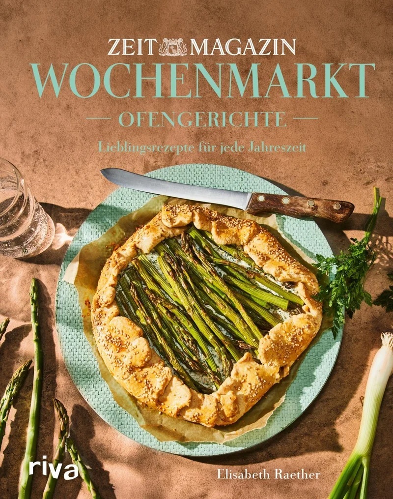 Wochenmarkt. Ofengerichte: Lieblingsrezepte für jede Jahreszeit | 65 saisonale Rezepte aus dem ZEITmagazin. Kochbuch fürs ganze Jahr zum Kochen und Backen mit Obst und Gemüse