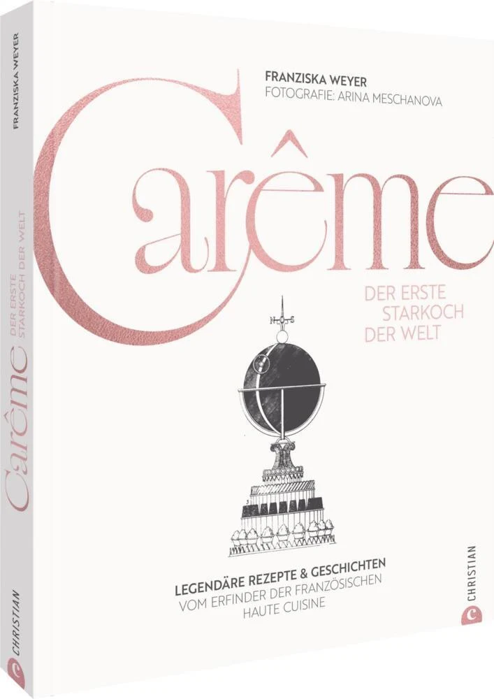 Carême. Der erste Starkoch der Welt