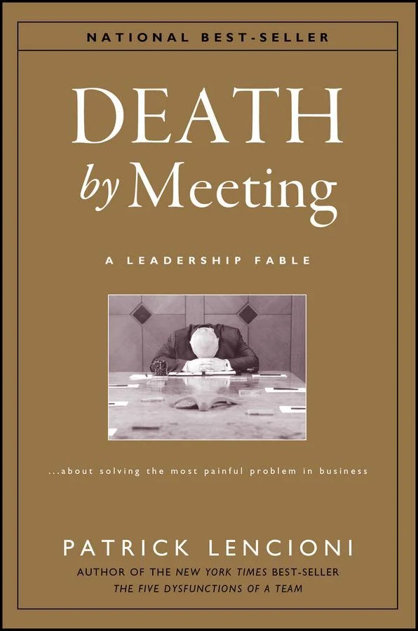 The Death by Meeting: A Leadership Fable...