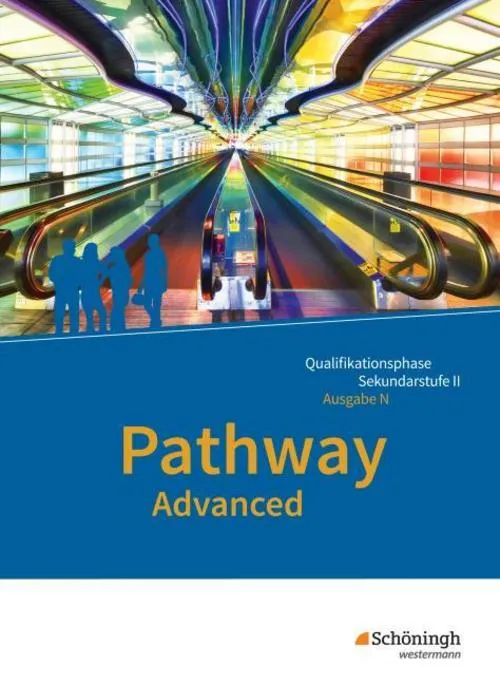 Pathway Advanced - Lese- und Arbeitsbuch Englisch für die Qualifikationsphase der gymnasialen Oberstufe. Niedersachsen