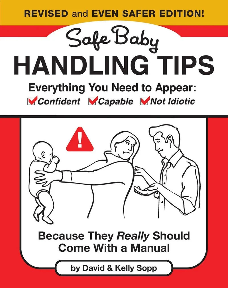 Safe Baby Handling Tips (Revised and Even Safer Edition)