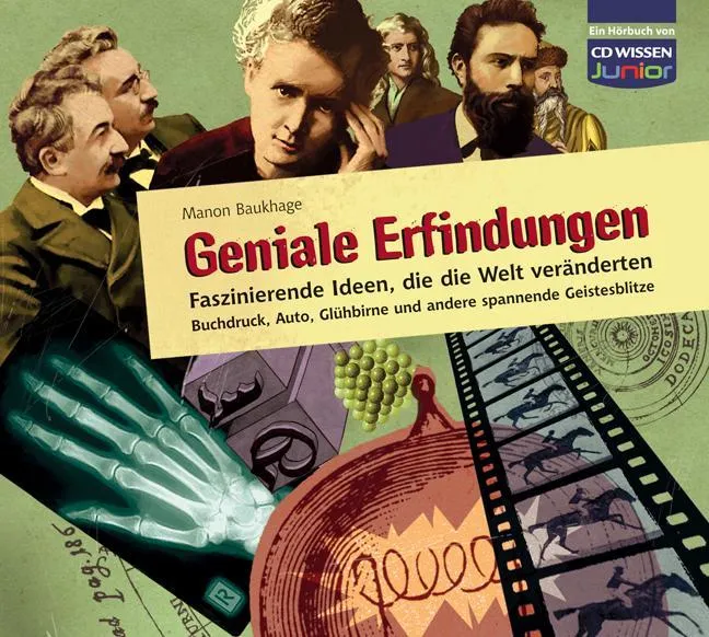 Geniale Erfindungen: Faszinierende Ideen, die die Welt veränderten - Buchdruck, Auto, Glühbirne und andere spannende Geistesblitze