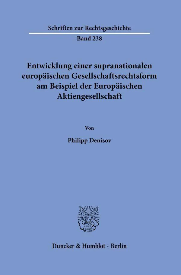 Entwicklung einer supranationalen europäischen Gesellschaftsrechtsform am Beispiel der Europäischen Aktiengesellschaft