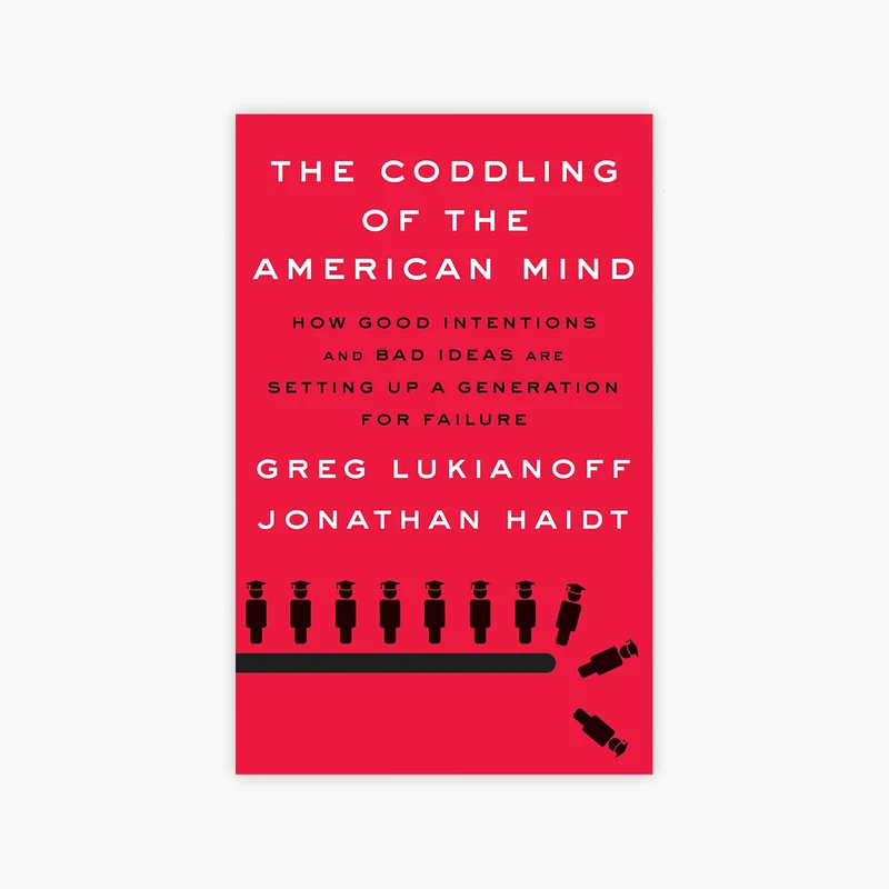 The Coddling of the American Mind