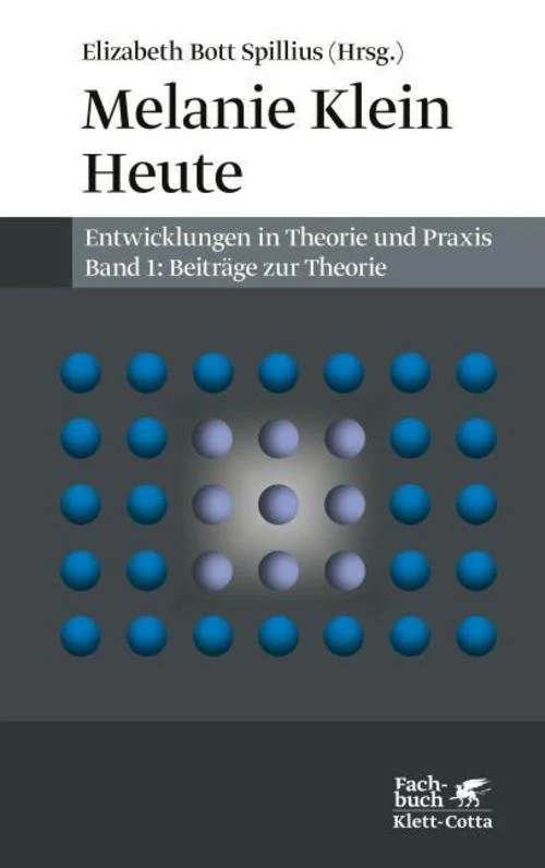 Melanie Klein Heute. Entwicklungen in Theorie und Praxis