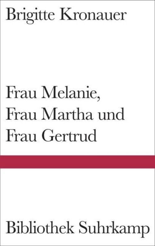 Frau Melanie, Frau Martha und Frau Gertrud